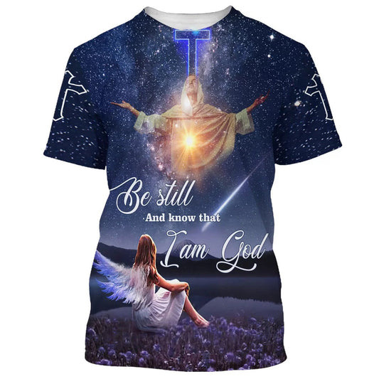 Be Still And Know That I Am God Jesus With Angels Girl 3d T-Shirts