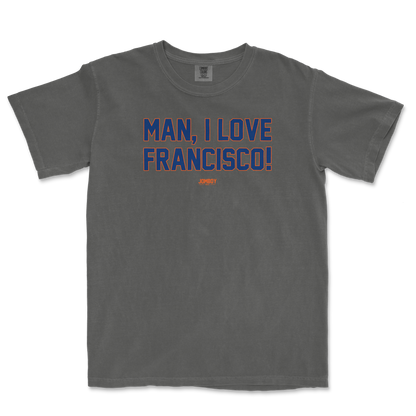 MAN, I LOVE FRANCISCO!