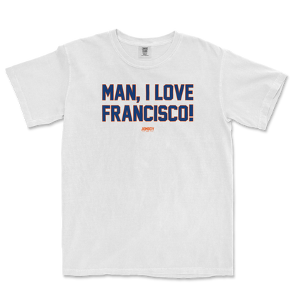 MAN, I LOVE FRANCISCO!